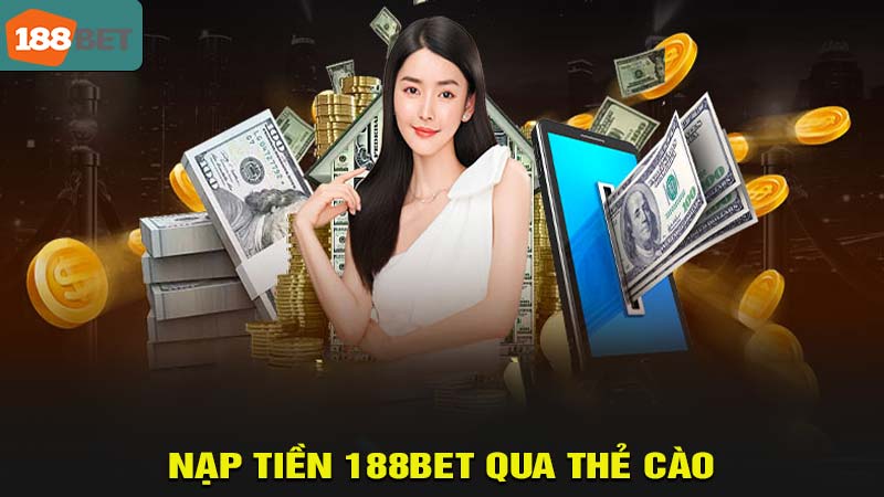 Nạp tiền 188bet qua thẻ cào điện thoại